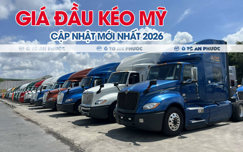 Giá đầu kéo Mỹ cập nhật mới nhất 2026