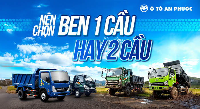 Nên mua xe ben 2 cầu hay 1 cầu