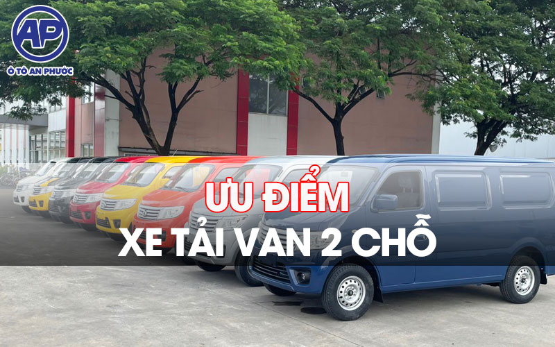 ưu điểm của xe tải van 2 chỗ