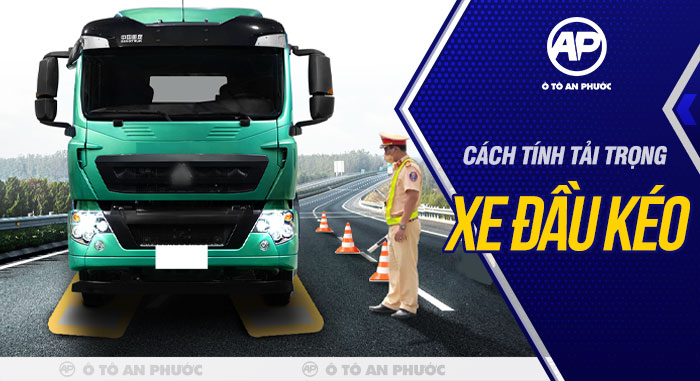 Cách tính tải trọng xe đầu kéo