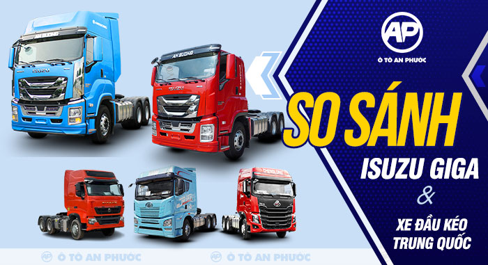 So sánh Isuzu Giga và xe đầu kéo Trung Quốc