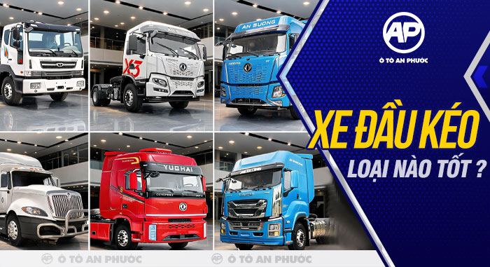 Xe đầu kéo loại nào tốt