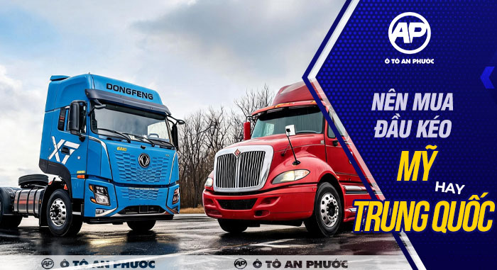 Nên mua đầu kéo Mỹ hay Trung Quốc