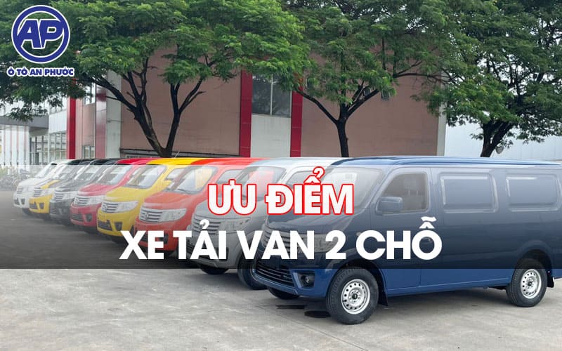 Ưu điểm xe tải van 2 chỗ
