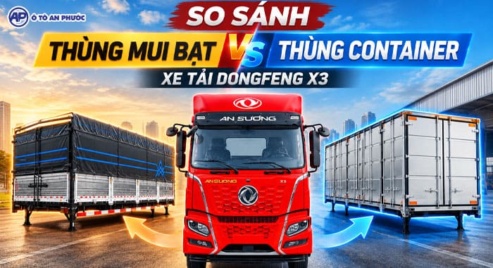 So sánh thùng mui bạt và thùng container Dongfeng X3